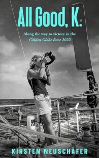 All Good, K.: Along the Way to Victory in the Golden Globe Race 2022