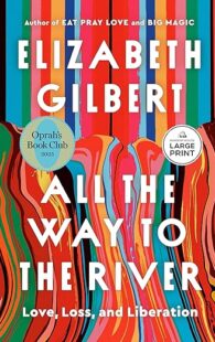 All the Way to the River: Oprah's Book Club: Love, Loss, and Liberation