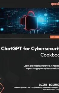 Book cover of "ChatGPT for Cybersecurity Cookbook" by Clint Bodungen