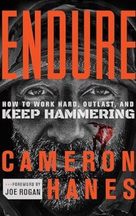 Endure: How to Work Hard, Outlast, and Keep Hammering