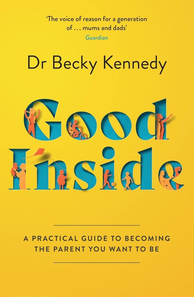 Good Inside: A Guide to Becoming the Parent You Want to Be