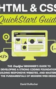 Book cover of "HTML and CSS QuickStart Guide" by David DuRocher
