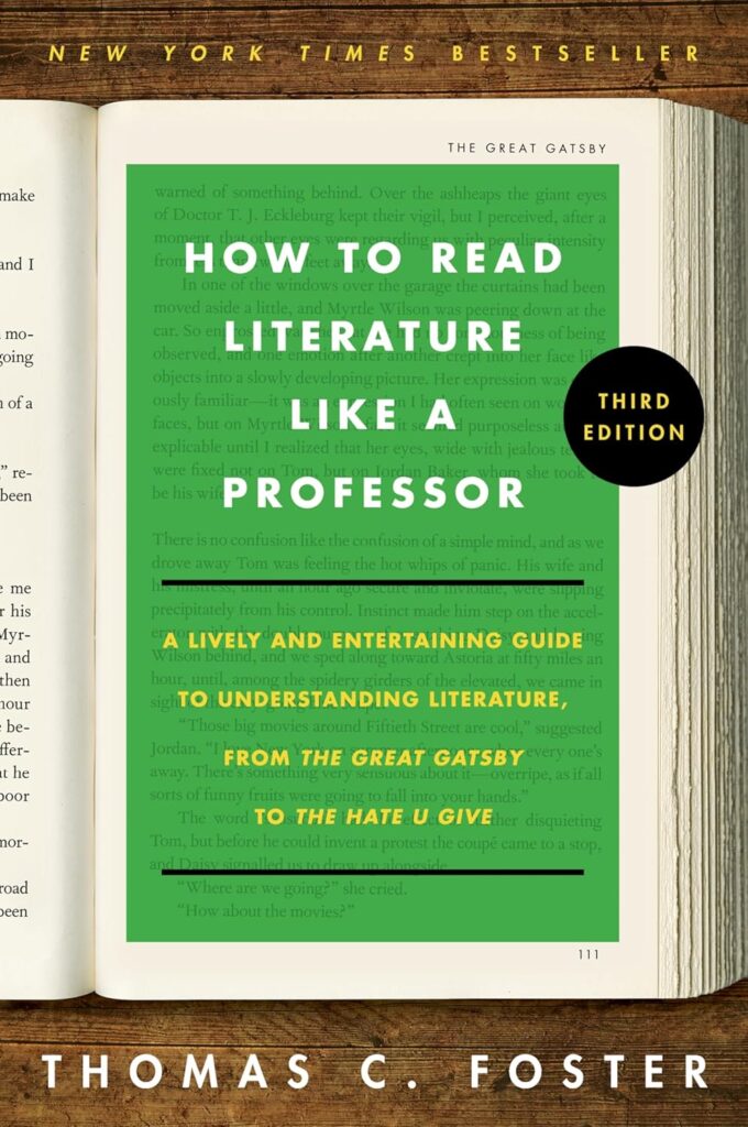 How to Read Literature Like a Professor [Third Edition]: A Lively and Entertaining Guide to Understanding Literature, from The Great Gatsby to The Hate You Give – A Reference