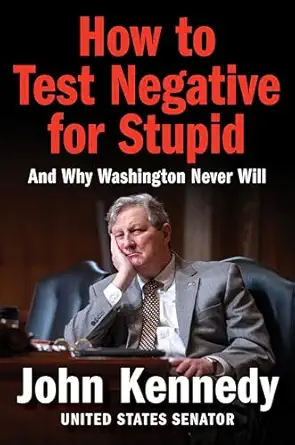 How to Test Negative for Stupid: And Why Washington Never Will
