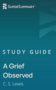 Study Guide A Grief Observed C.S. Lewis SuperSummary book cover