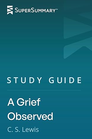 Study Guide A Grief Observed C.S. Lewis SuperSummary book cover