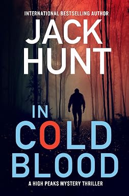 In Cold Blood by Jack Hunt High Peaks murder mystery thriller novel