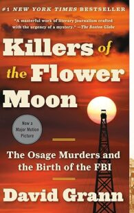 Killers of the Flower Moon: The Osage Murders and the Birth of the FBI