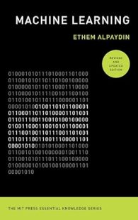 Book cover of "Machine Learning" by Ethem Alpaydin, MIT Press Essential Knowledge series
