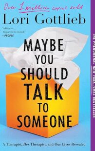 Maybe You Should Talk To Someone: A Therapist, HER Therapist, and Our Lives Revealed