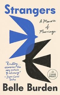 Marriage memoirs tend to go one of two ways: bitter autopsy or redemption arc. Strangers is harder to categorize. Belle Burden writes about her marriage with unusual restraint—no villains, no clean lessons, just the gradual recognition that two people who once knew each other had become opaque to one another. She examines the ordinary moments where connection frays: missed conversations, different hopes, years of small misalignments that compound. The book asks what intimacy actually requires and whether it can be sustained across the changes that life forces on people. It will resonate with anyone who has experienced the quiet grief of a relationship that didn't end loudly but still ended. Burden's writing is precise and unsentimental, which makes the emotional weight of the story hit harder.
