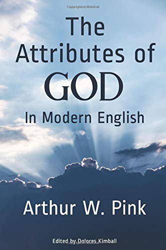 The Attributes of God in Modern English by Arthur W. Pink book cover
