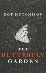 The Butterfly Garden by Dot Hutchison psychological thriller novel