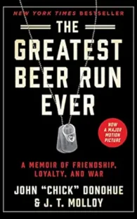 The Greatest Beer Run Ever: A Wild Story of Friendship, War, and One Man’s Unbelievable Mission to Vietnam