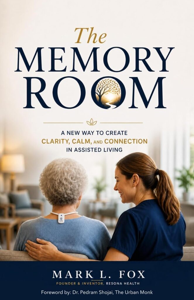 The Memory Room: A New Way to Create Clarity, Calm, and Connection in Assisted Living