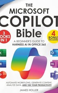 Book cover of "The Microsoft Copilot Bible" by James Holler
