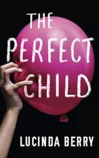 The Perfect Child by Lucinda Berry psychological thriller novel