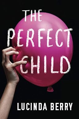The Perfect Child by Lucinda Berry psychological thriller novel
