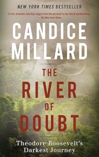 The River of Doubt: Theodore Roosevelt's Darkest Journey