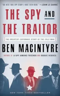 The Spy and the Traitor: The Greatest Espionage Story of the Cold War