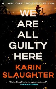 We Are All Guilty Here by Karin Slaughter crime thriller novel