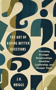 Buy The Art of Asking Better Questions by J.R. Briggs online in Pakistan – thebookdot.com